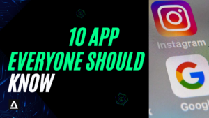 10 Apps – EVERYONE SHOULD USE !!